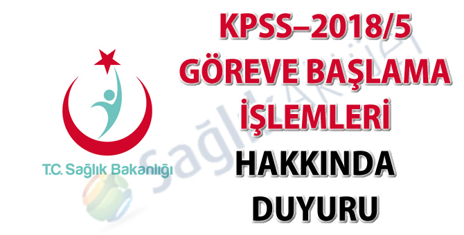 KPSS–2018/5 göreve başlama işlemleri hakkında duyuru