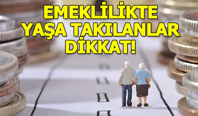 Emeklilikte yaşa takılanları ilgilendiren açıklama