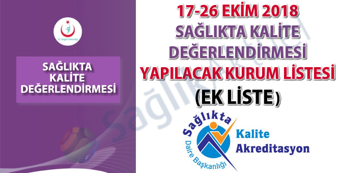 17-26 Ekim 2018 Sağlıkta Kalite Değerlendirmesi Yapılacak Kurum Listesi (EK LİSTE)