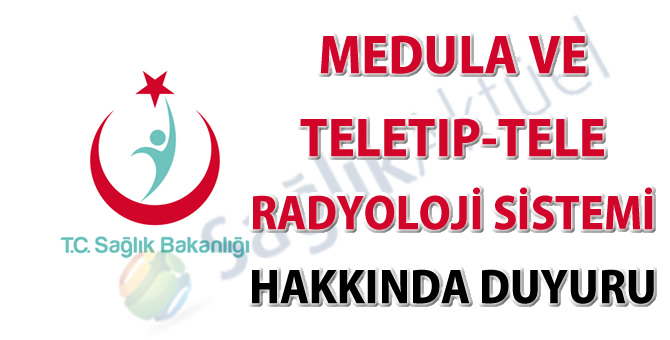 Medula ve Teletıp-Tele Radyoloji Sistemi hakkında duyuru