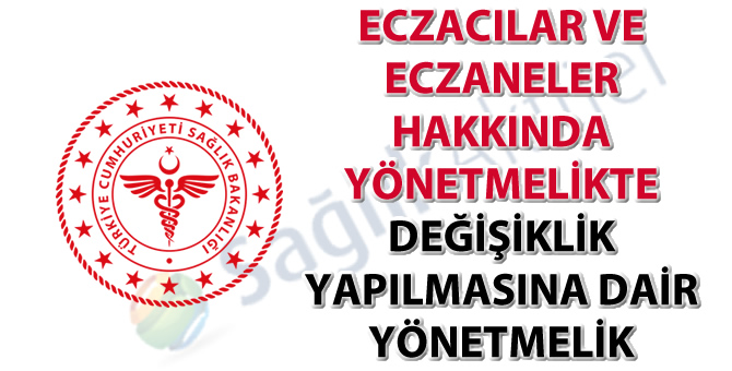 Eczacılar ve Eczaneler Hakkında Yönetmelikte Değişiklik Yapılmasına Dair Yönetmelik-31.12.2018