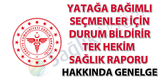 Yatağa Bağımlı Seçmenler için Durum Bildirir Tek Hekim Sağlık Raporu Hakkında Genelge