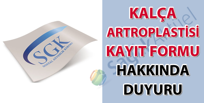 Kalça artroplastisi kayıt formu hakkında duyuru-12.04.2019