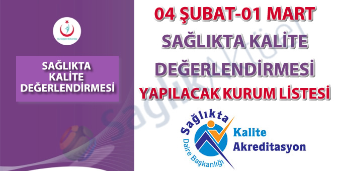 04 Şubat-01 Mart 2019 Sağlıkta Kalite Değerlendirmesi Yapılacak Kurum Listesi