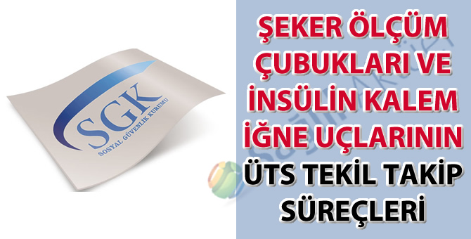 Şeker ölçüm çubukları ve insülin kalem iğne uçlarının ÜTS tekil takip süreçleri