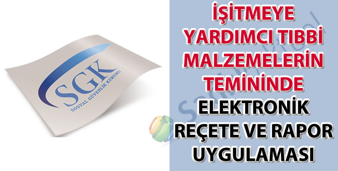 İşitmeye yardımcı tıbbi malzemelerin temininde elektronik reçete ve rapor uygulaması-28.05.2019