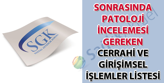 Sonrasında patoloji incelemesi gereken cerrahi ve girişimsel işlemler listesi