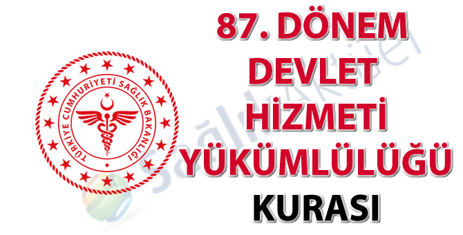 87. Dönem Devlet Hizmeti Yükümlülüğü Kurası ilanı