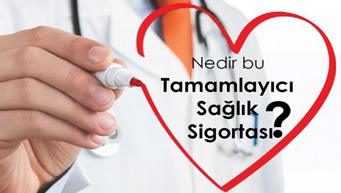 Tamamlayıcı Sağlık Sigortası Neleri Kapsar?