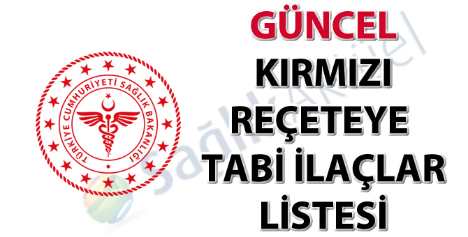 Güncel kırmızı reçeteye tabi ilaçlar listesi-05.07.2019