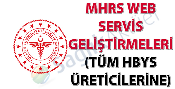 MHRS Web Servis Geliştirmeleri (Tüm HBYS Üreticilerine)