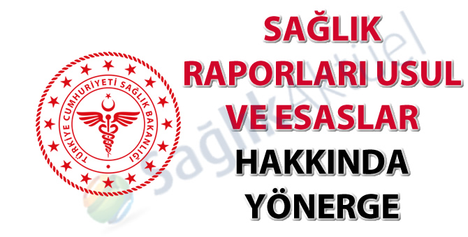 Sağlık Raporları Usul ve Esaslar Hakkında Yönerge