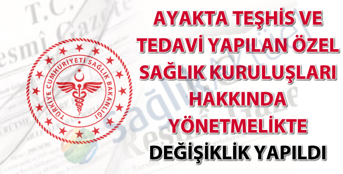 Ayakta Teşhis ve Tedavi Yapılan Özel Sağlık Kuruluşları Hakkında Yönetmelikte Değişiklik-13.05.2023