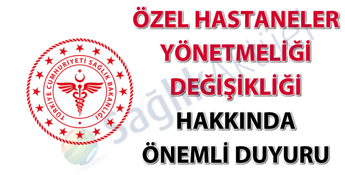 Özel Hastaneler ve ATT Yönetmeliği değişiklikleri hakkında önemli duyuru