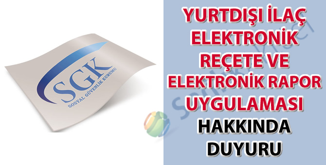 Yurtdışı ilaç elektronik reçete ve elektronik rapor uygulaması hakkında duyuru