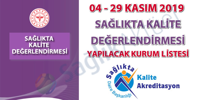 04 - 29 Kasım 2019 Sağlıkta Kalite Değerlendirmesi Yapılacak Kurum Listesi