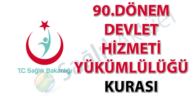 90. Dönem Devlet Hizmeti Yükümlülüğü Kurası ilanı