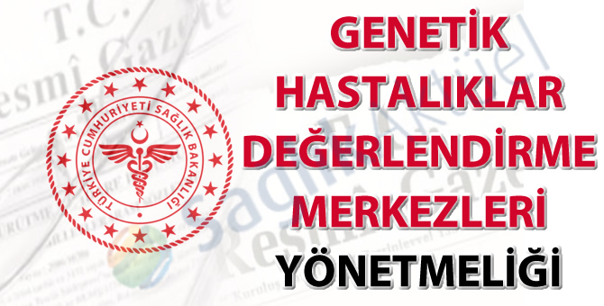 Genetik Hastalıklar Değerlendirme Merkezleri Yönetmeliği