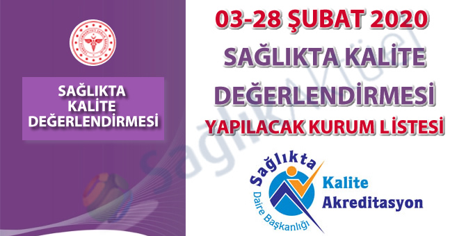 03-28 Şubat 2020 Sağlıkta Kalite Değerlendirmesi Yapılacak Kurum Listesi