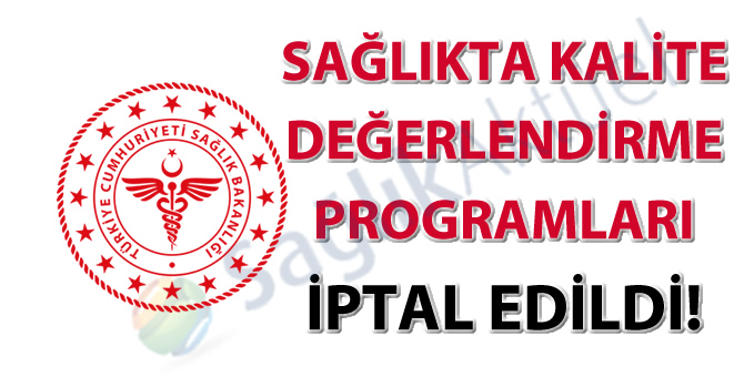 Sağlıkta kalite değerlendirme programları iptal edildi