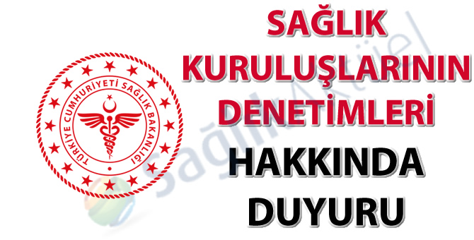 Sağlık kuruluşlarının denetimleri başlıyor