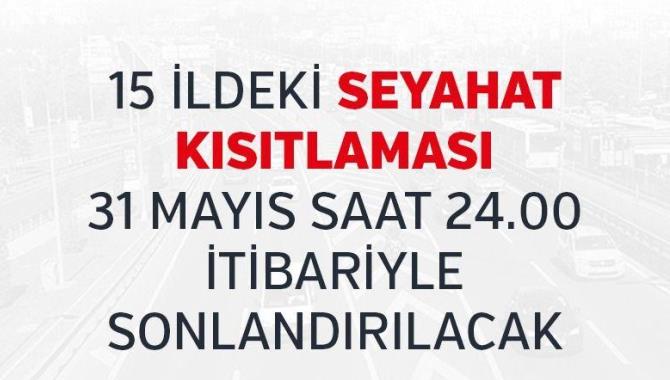 15 ildeki seyahat kısıtlaması 31 Mayıs saat 24.00 itibariyle sonlandırılacak