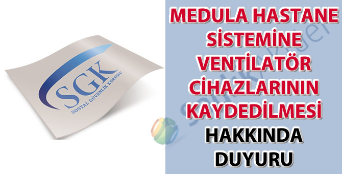 Medula hastane sistemine ventilatör cihazlarının kaydedilmesi hakkında duyuru