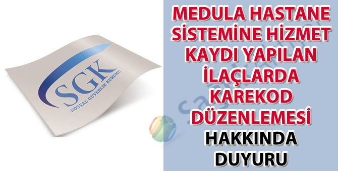 Medula hastane sistemine hizmet kaydı yapılan ilaçlarda karekod düzenlemesi hakkında duyuru