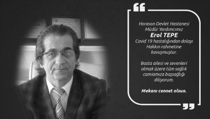 Horasan Devlet Hastanesi Müdür Yardımcısı Tepe Kovid-19'a yenik düştü