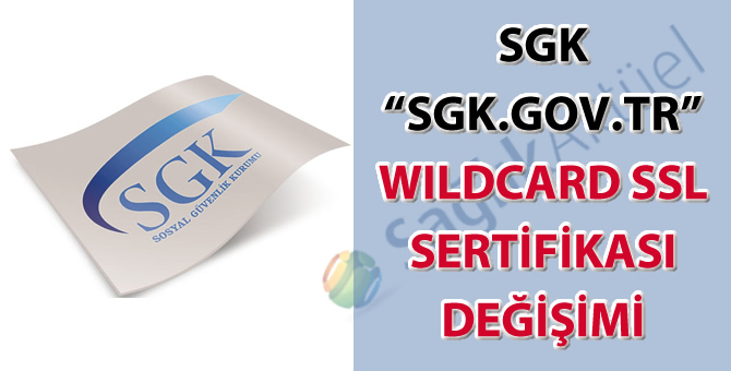 SGK Wildcard SSL sertifikası değişimi hakkında duyuru