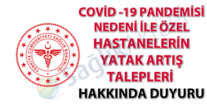 Covid -19 Pandemisi Nedeni ile Özel Hastanelerin Yatak Artış Talepleri