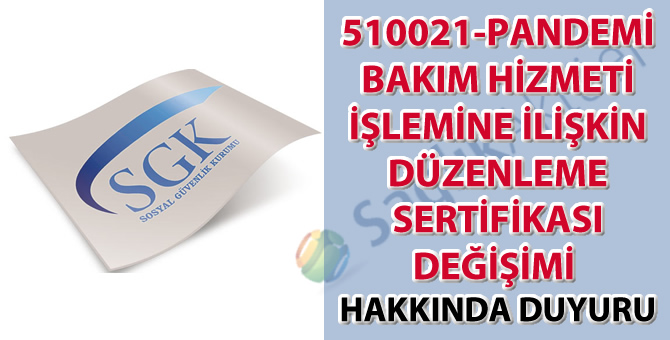 510021-Pandemi bakım hizmeti işlemine ilişkin düzenleme hakkında duyuru