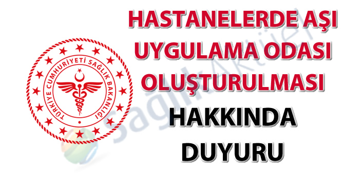 Hastanelerde aşı uygulama odası oluşturulması hakkında duyuru