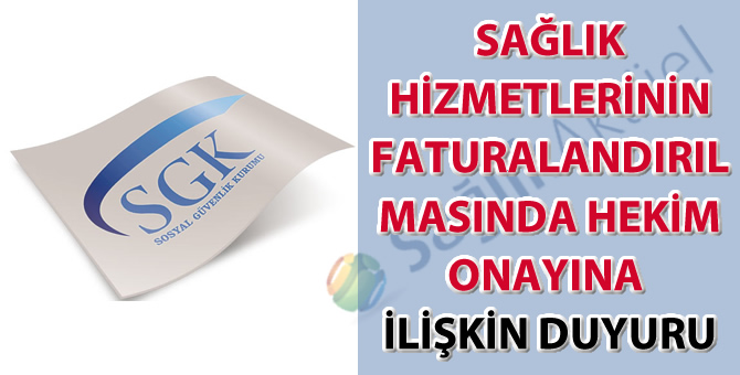 Sağlık Hizmetlerinin Faturalandırılmasında Hekim Onayına İlişkin Duyuru