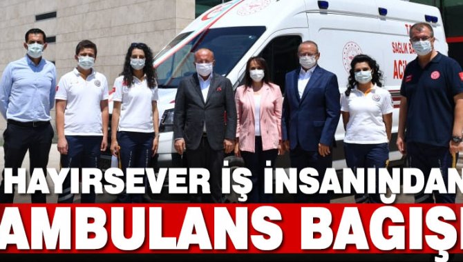 Denizli'de hayırsever iş insanından ambulans bağışı