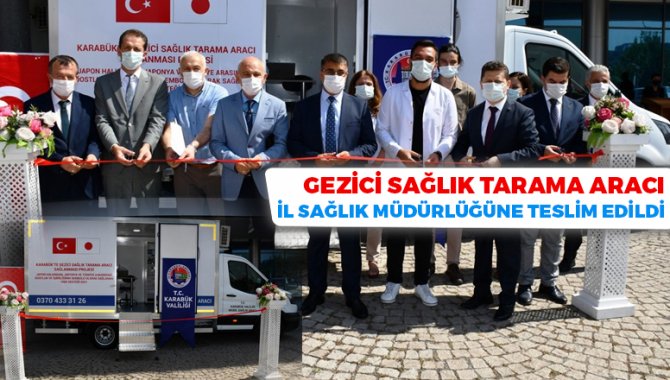 Japonya'nın hibe desteğiyle alınan gezici sağlık tarama aracı, Karabük'te hizmete başladı