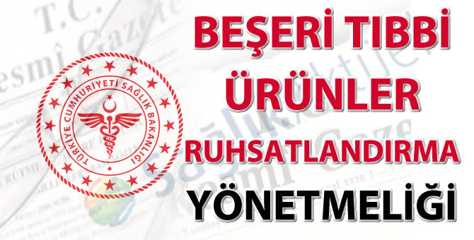 Beşeri Tıbbi Ürünler Ruhsatlandırma Yönetmeliği