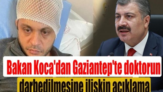Bakan Koca'dan Gaziantep'te doktorun darbedilmesine ilişkin açıklama: