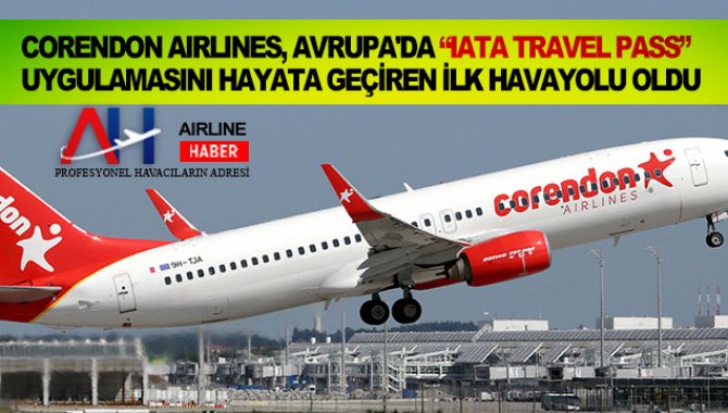Corendon Airlines, Avrupa'da “IATA Travel Pass” uygulamasını hayata geçirdi