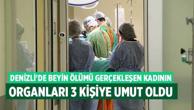 Denizli'de beyin ölümü gerçekleşen kadının organları umut oldu