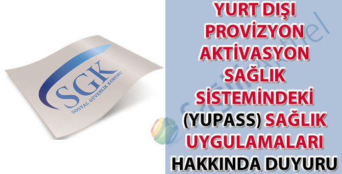 Yurt Dışı Provizyon Aktivasyon Sağlık Sistemindeki (YUPASS) sağlık uygulamaları hakkında duyuru