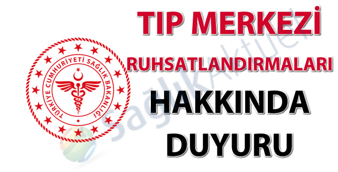 Tıp Merkezi Ruhsatlandırmaları hakkında duyuru-16.03.2022