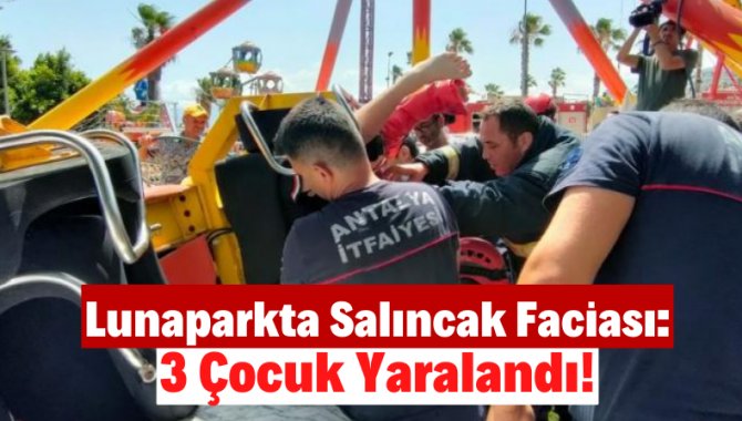 Antalya'da lunaparkta salıncağın kopması sonucu 3 çocuk yaralandı