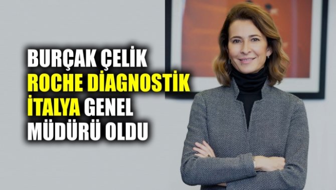 Burçak Çelik, Roche Diagnostik İtalya Genel Müdürü oldu