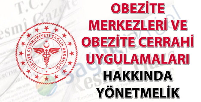 Obezite Merkezleri ve Obezite Cerrahi Uygulamaları Hakkında Yönetmelik