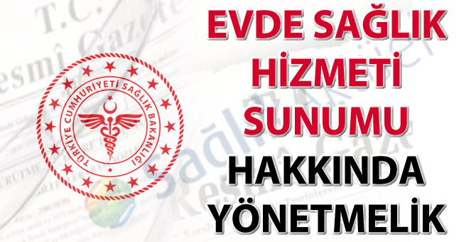 Evde Sağlık Hizmeti Sunumu Hakkında Yönetmelik