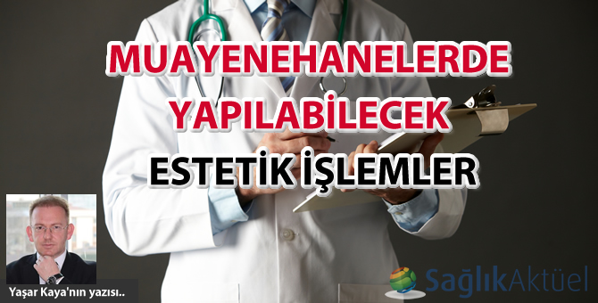 Muayenehanelerde Yapılabilecek Estetik İşlemler