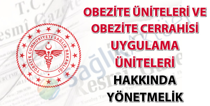Obezite Üniteleri ve Obezite Cerrahisi Uygulama Üniteleri Hakkında Yönetmelik