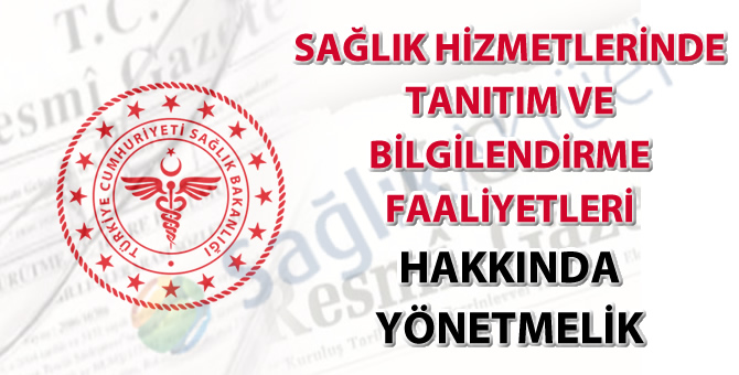 Sağlık Hizmetlerinde Tanıtım ve Bilgilendirme Faaliyetleri Hakkında Yönetmelik