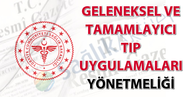 Geleneksel ve Tamamlayıcı Tıp Uygulamaları Yönetmeliği